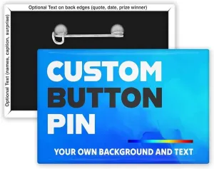 Custom Button Pin - Your Photo, Logo, Background, Text - Premium Build Rectangle Pin (2x3 Inches, 5x8 CM) - Great for Events, Gifts & Special Occasions