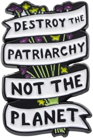 Destroy The Patriarchy Not The Planet Enamel Pin Metal Badge Brooch For Backpacks