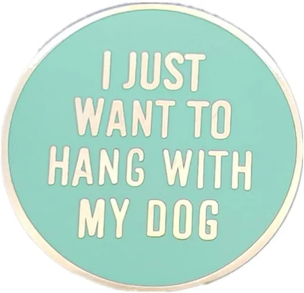 I Just Want To Hang With My Dog Lapel Pin Badge Brooch For Pet Puppy Lover