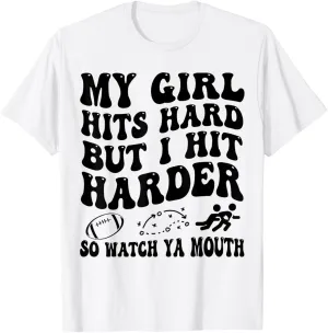 My Girl Hits Hard But I Hit Harder So Watch Ya Mouth Funny T-Shirt