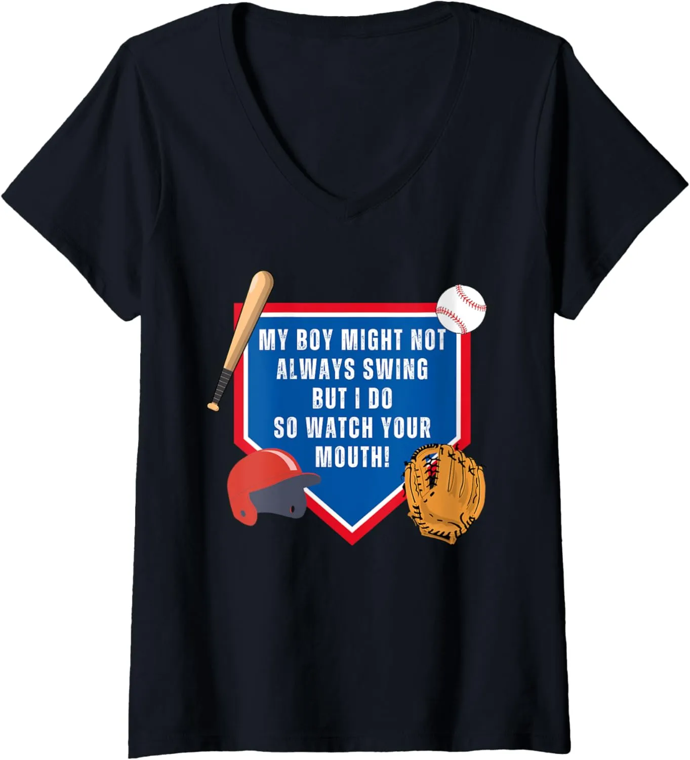 Womens My Boy Might Not Always Swing But I Do So Watch Your Mouth! V-Neck T-Shirt